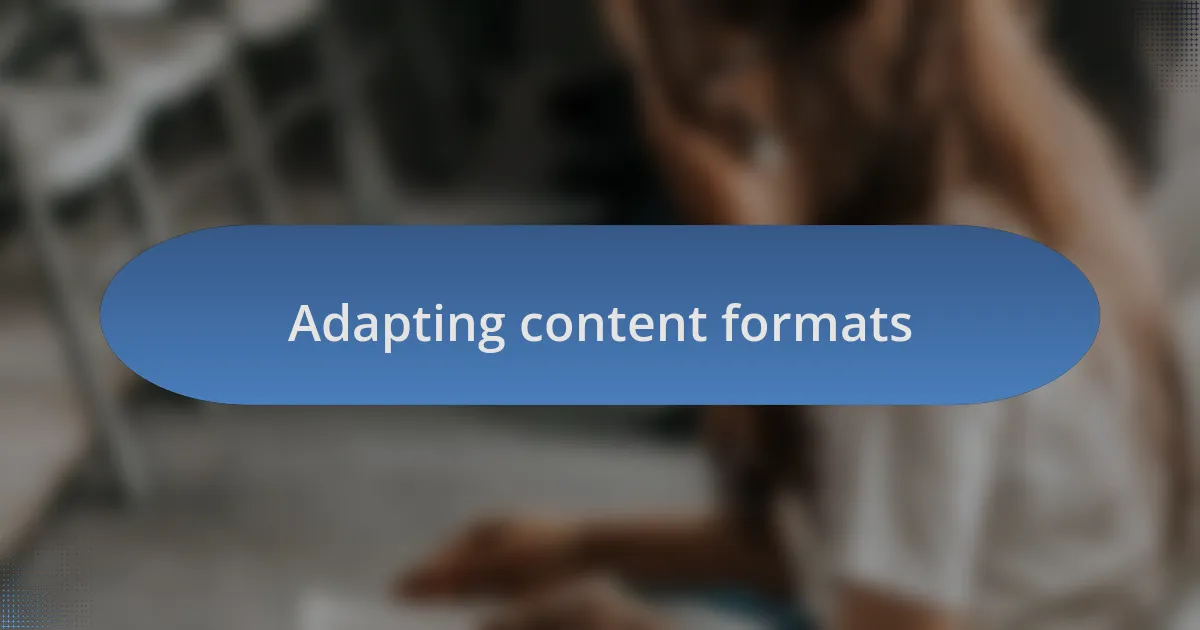 Adapting content formats