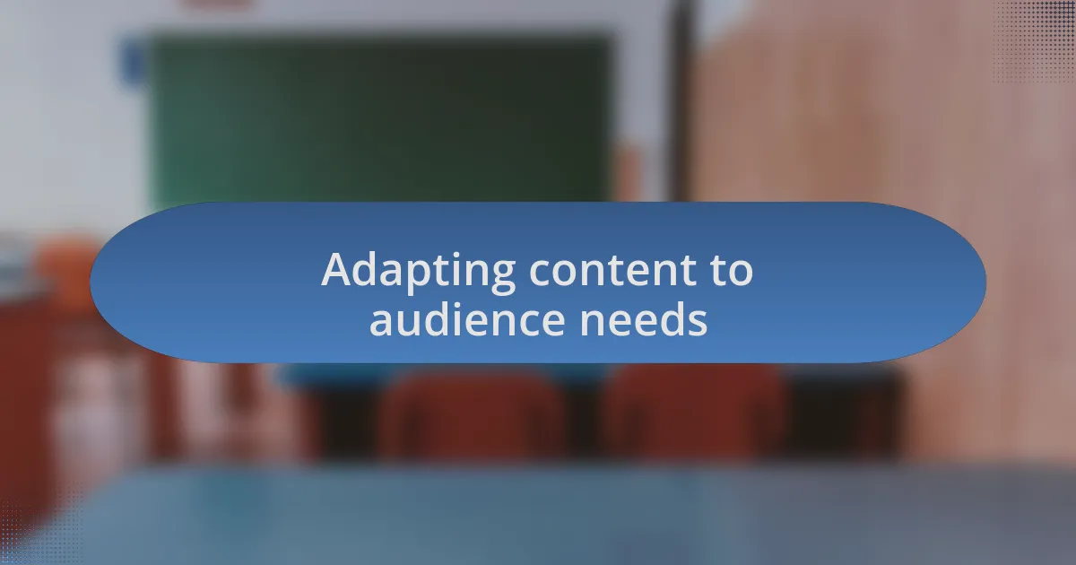 Adapting content to audience needs