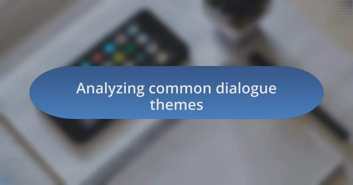 Analyzing common dialogue themes