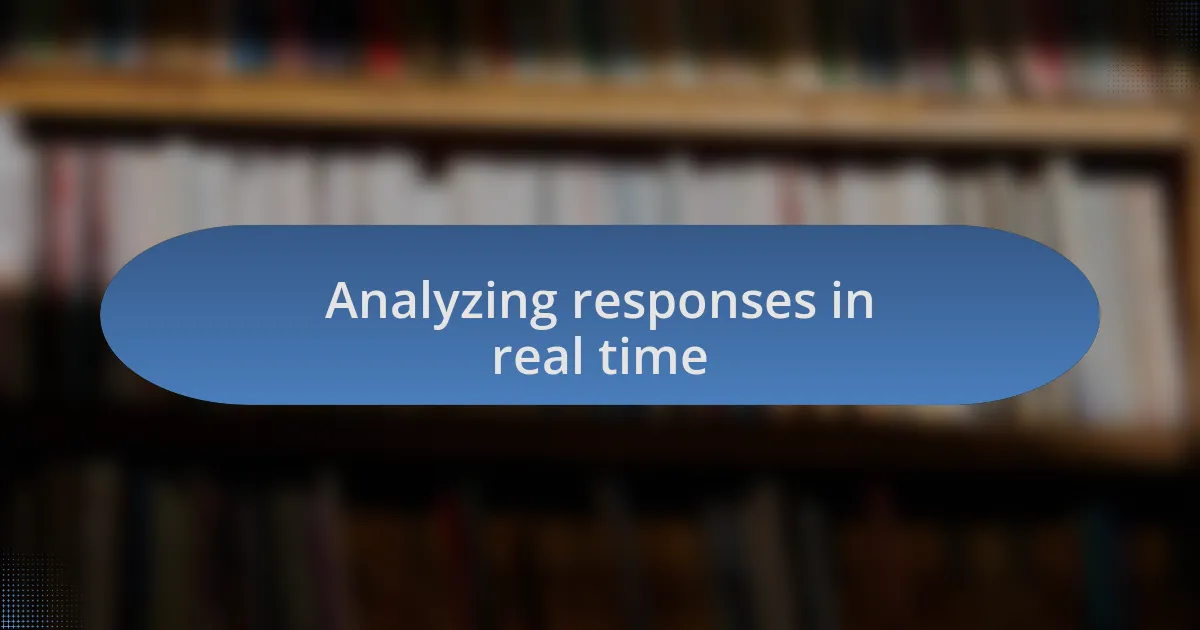 Analyzing responses in real time
