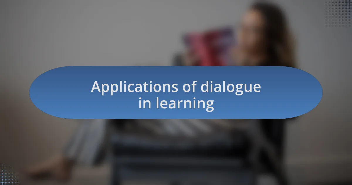 Applications of dialogue in learning