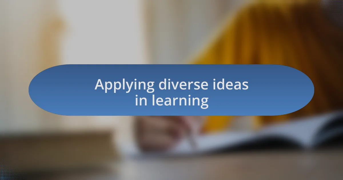 Applying diverse ideas in learning