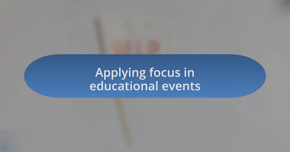 Applying focus in educational events