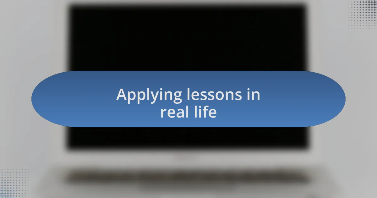 Applying lessons in real life