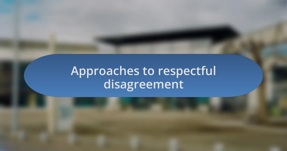 Approaches to respectful disagreement