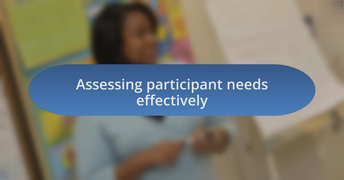 Assessing participant needs effectively