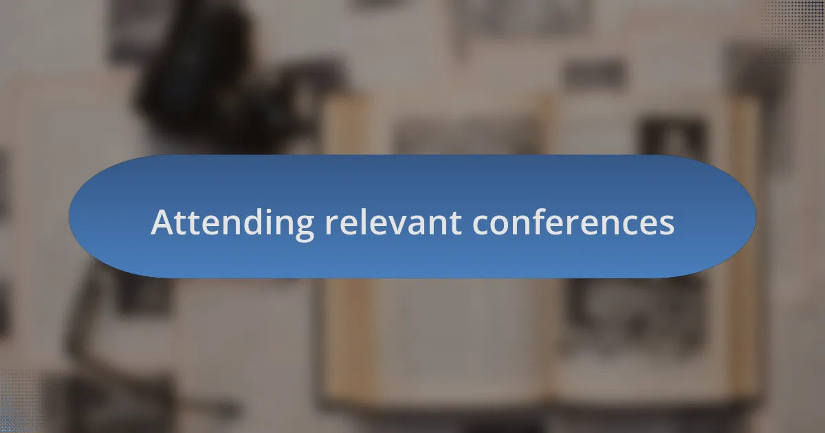 Attending relevant conferences