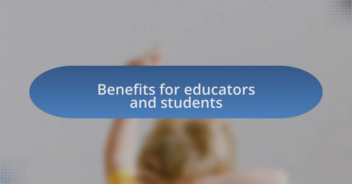 Benefits for educators and students
