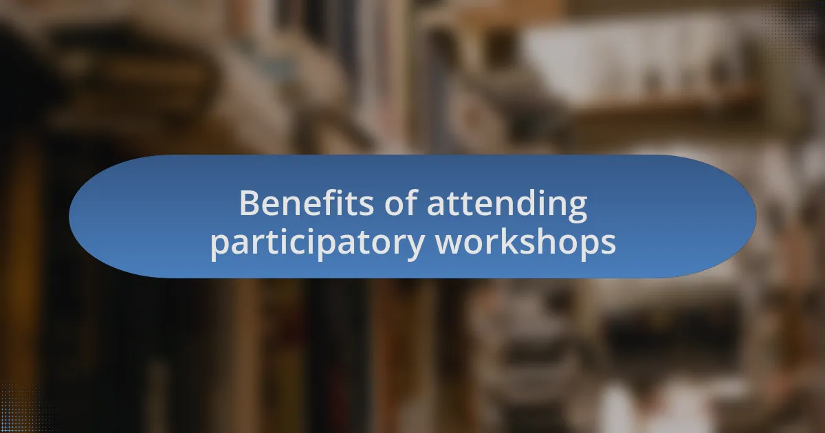 Benefits of attending participatory workshops