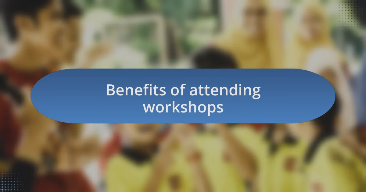 Benefits of attending workshops