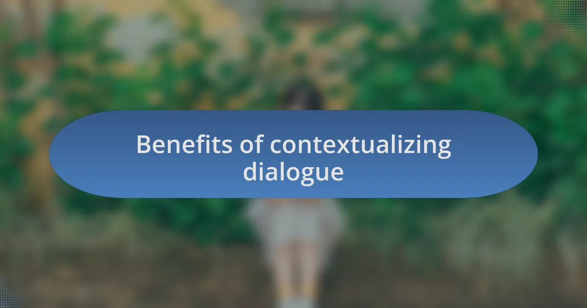Benefits of contextualizing dialogue