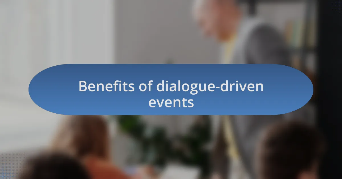 Benefits of dialogue-driven events