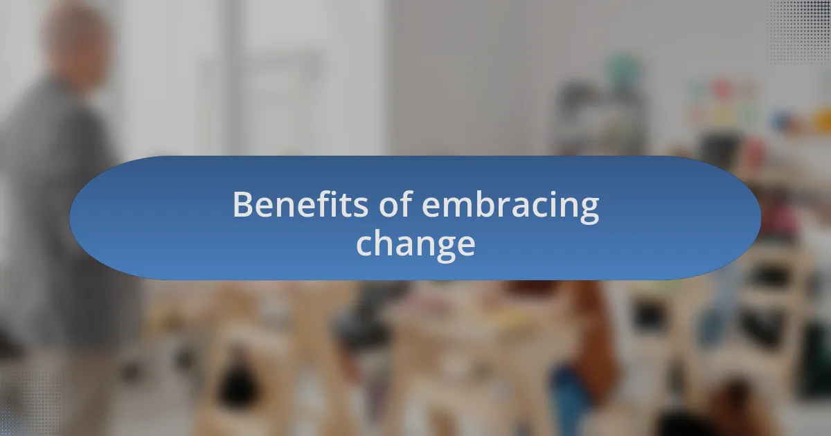 Benefits of embracing change