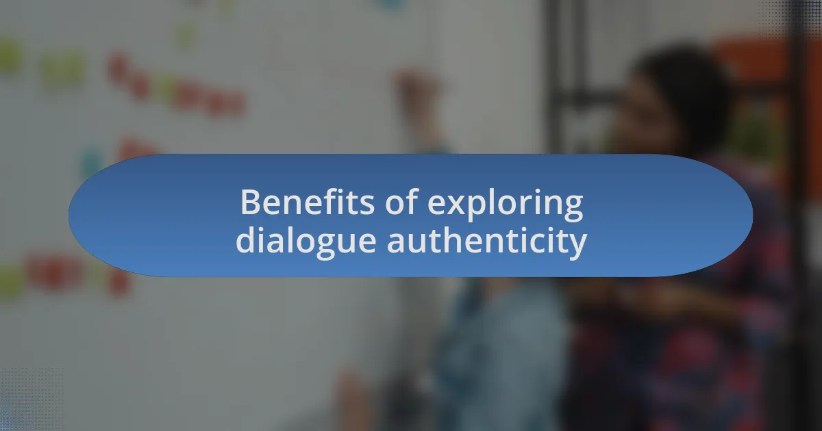 Benefits of exploring dialogue authenticity