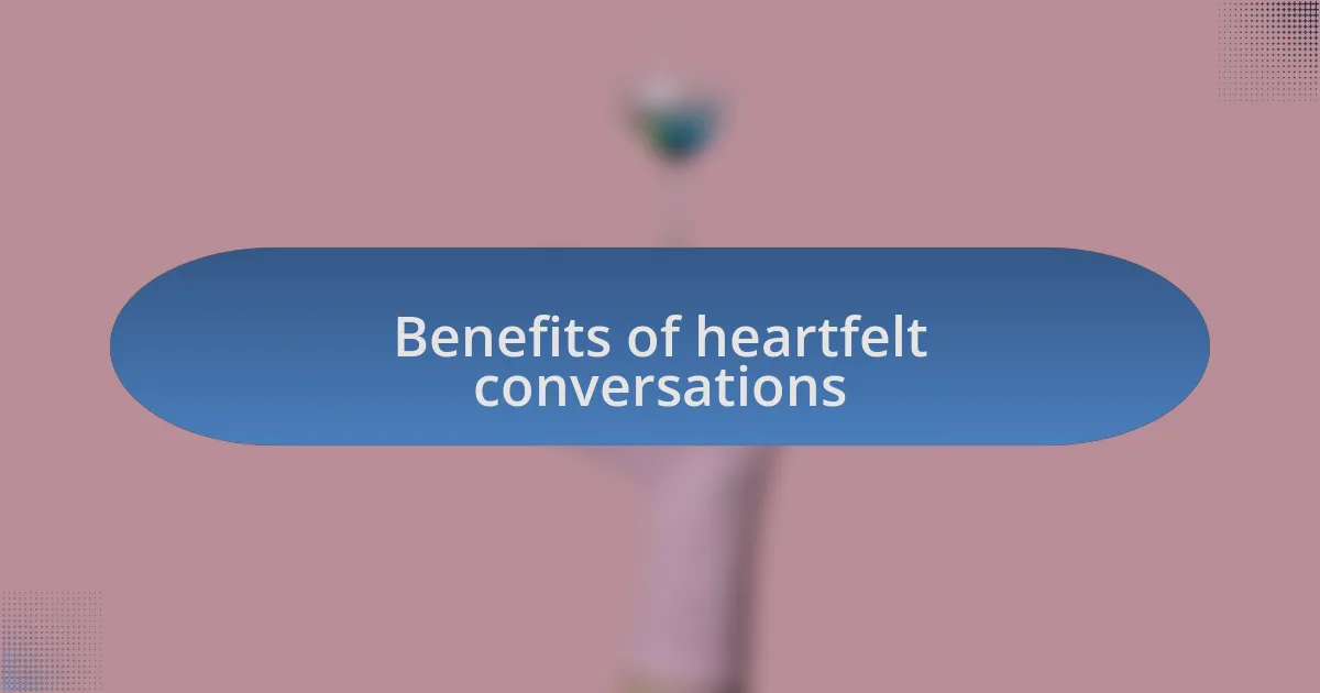 Benefits of heartfelt conversations