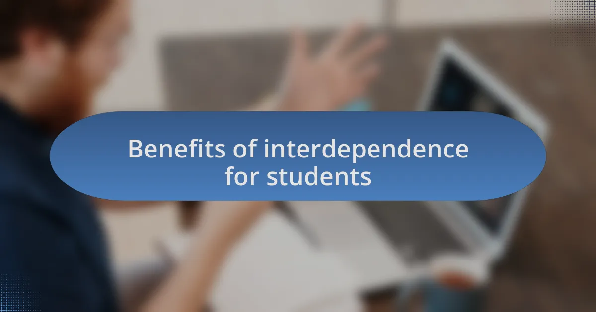 Benefits of interdependence for students