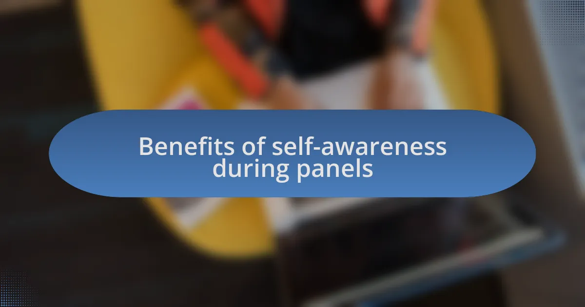 Benefits of self-awareness during panels