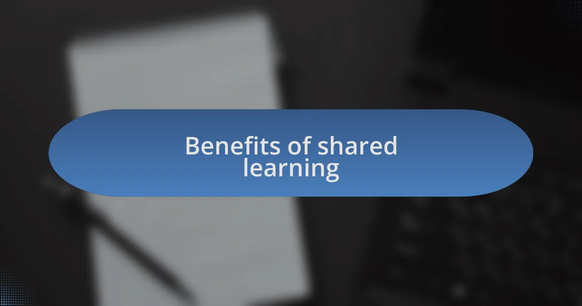 Benefits of shared learning