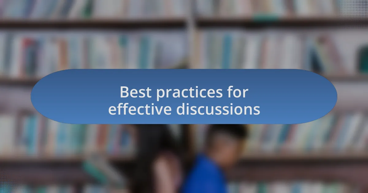 Best practices for effective discussions
