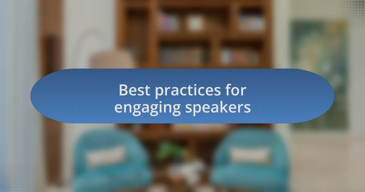 Best practices for engaging speakers