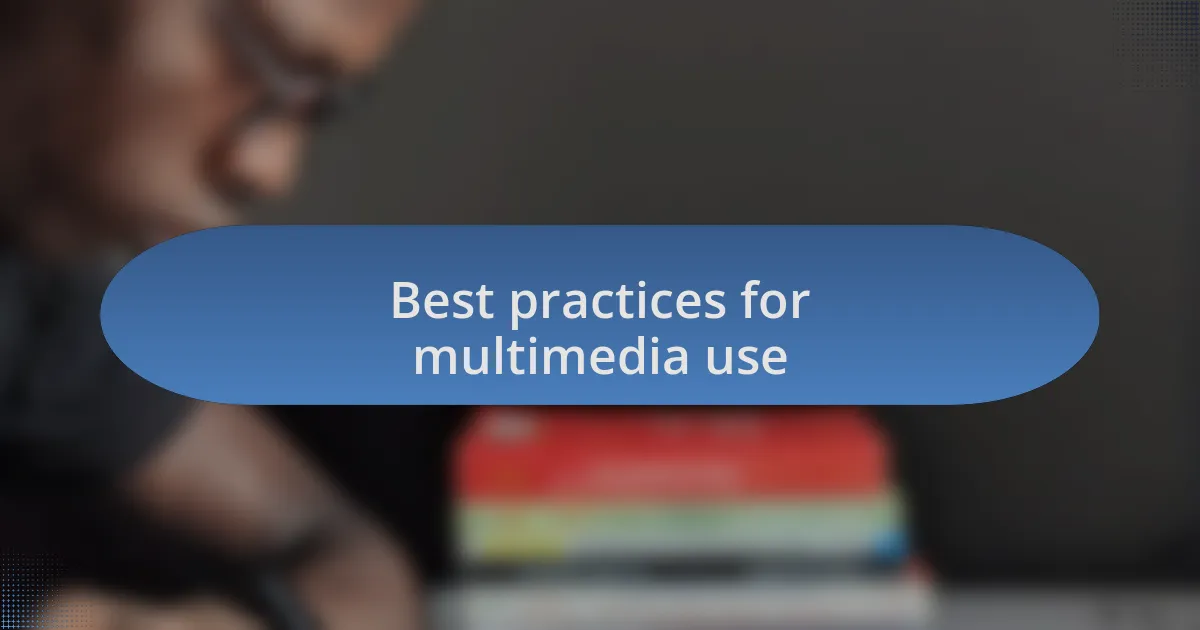 Best practices for multimedia use