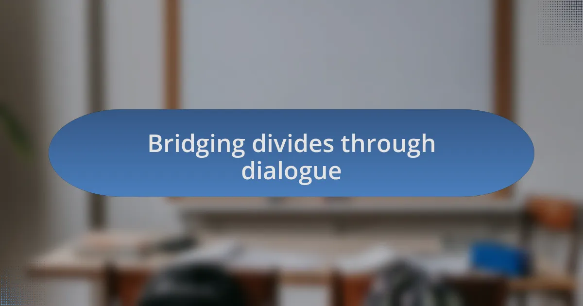 Bridging divides through dialogue