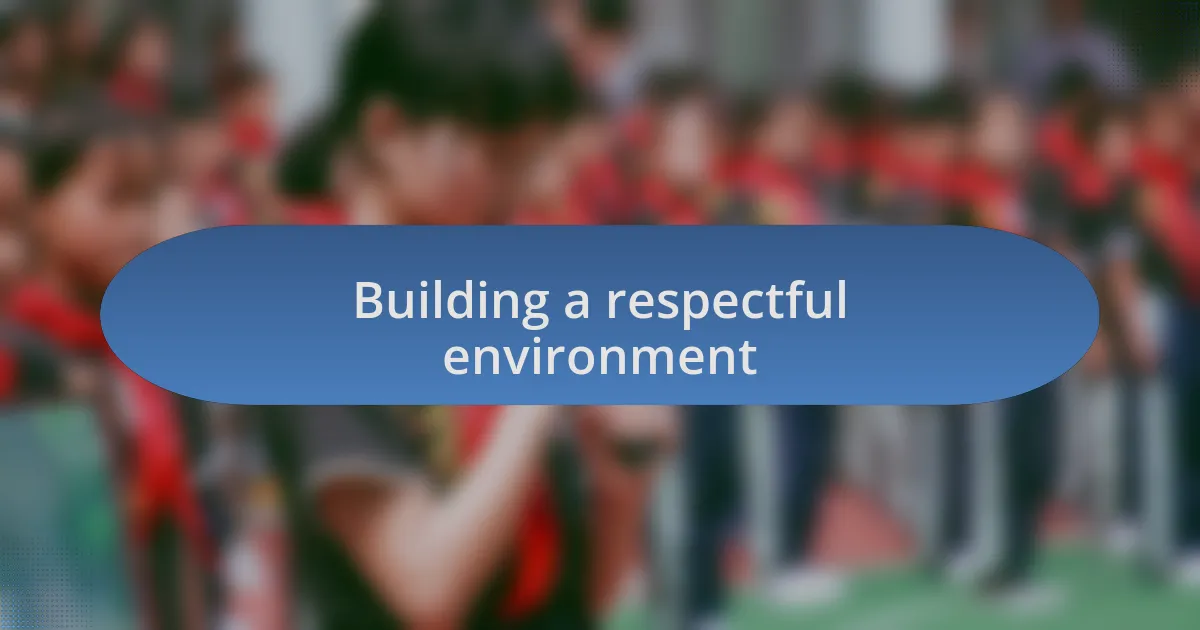 Building a respectful environment