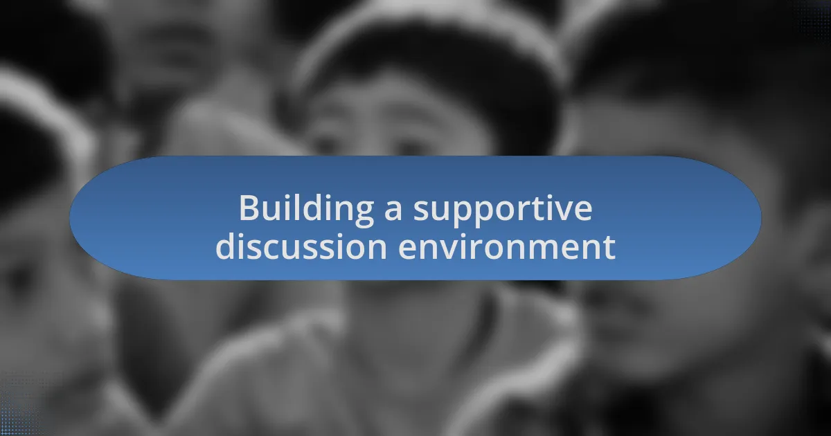 Building a supportive discussion environment
