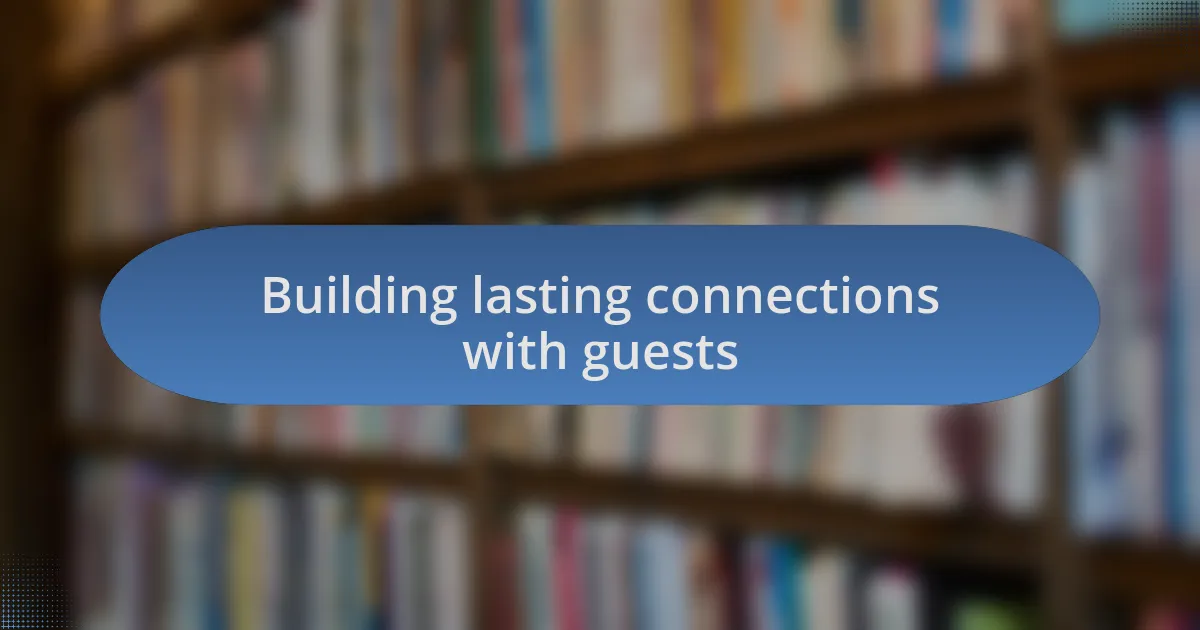 Building lasting connections with guests