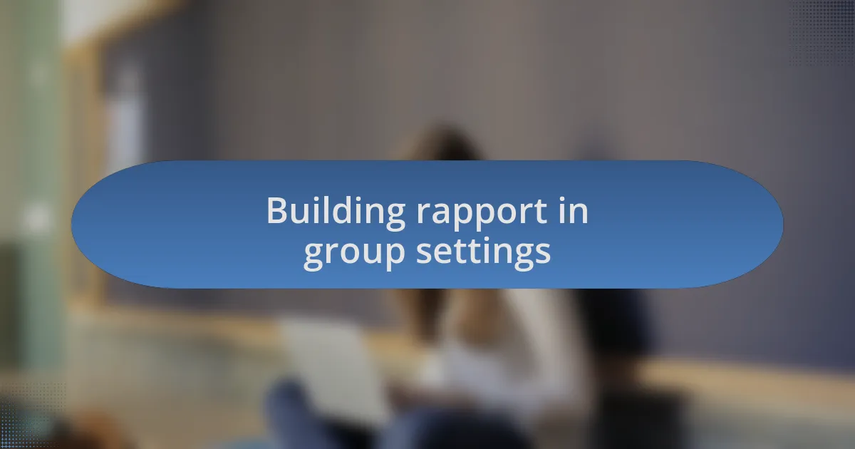 Building rapport in group settings