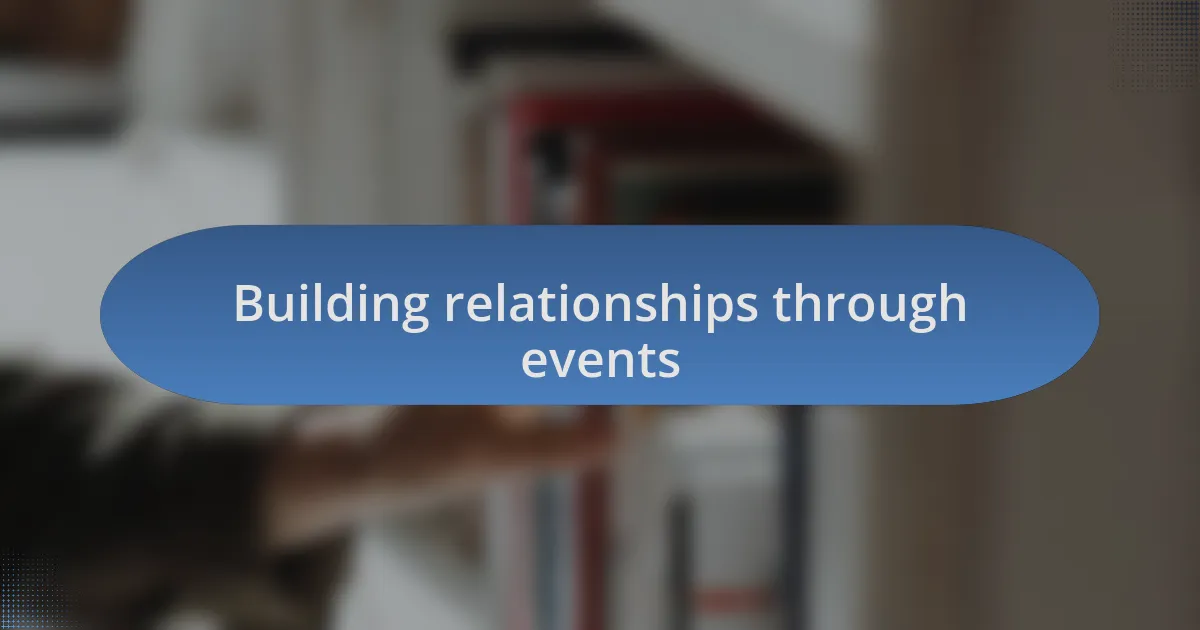 Building relationships through events