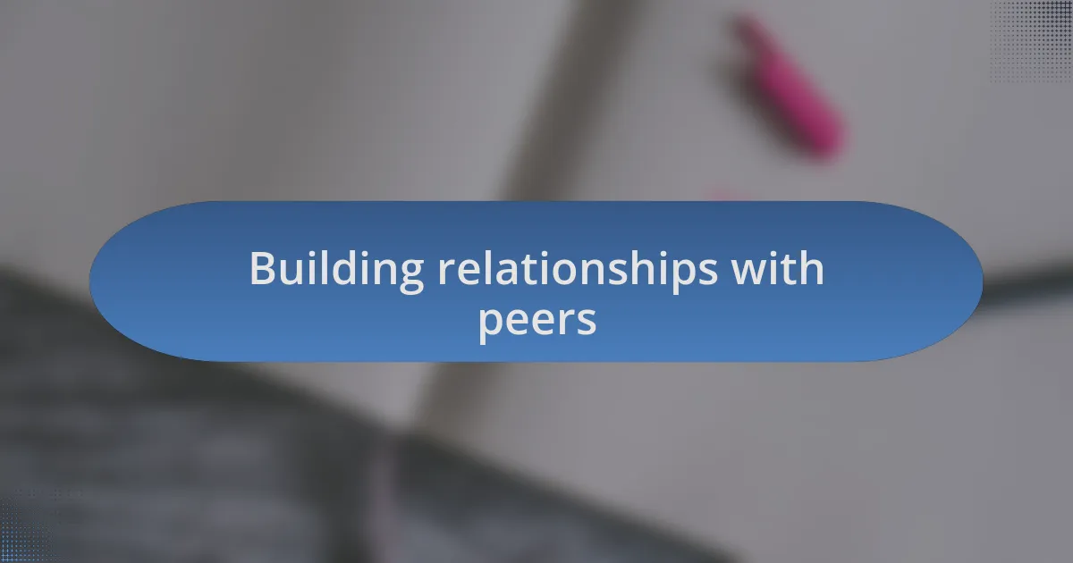 Building relationships with peers