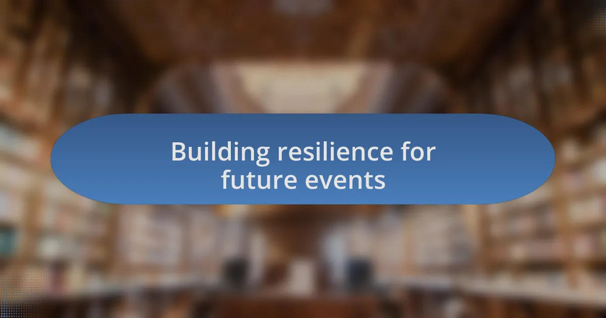 Building resilience for future events