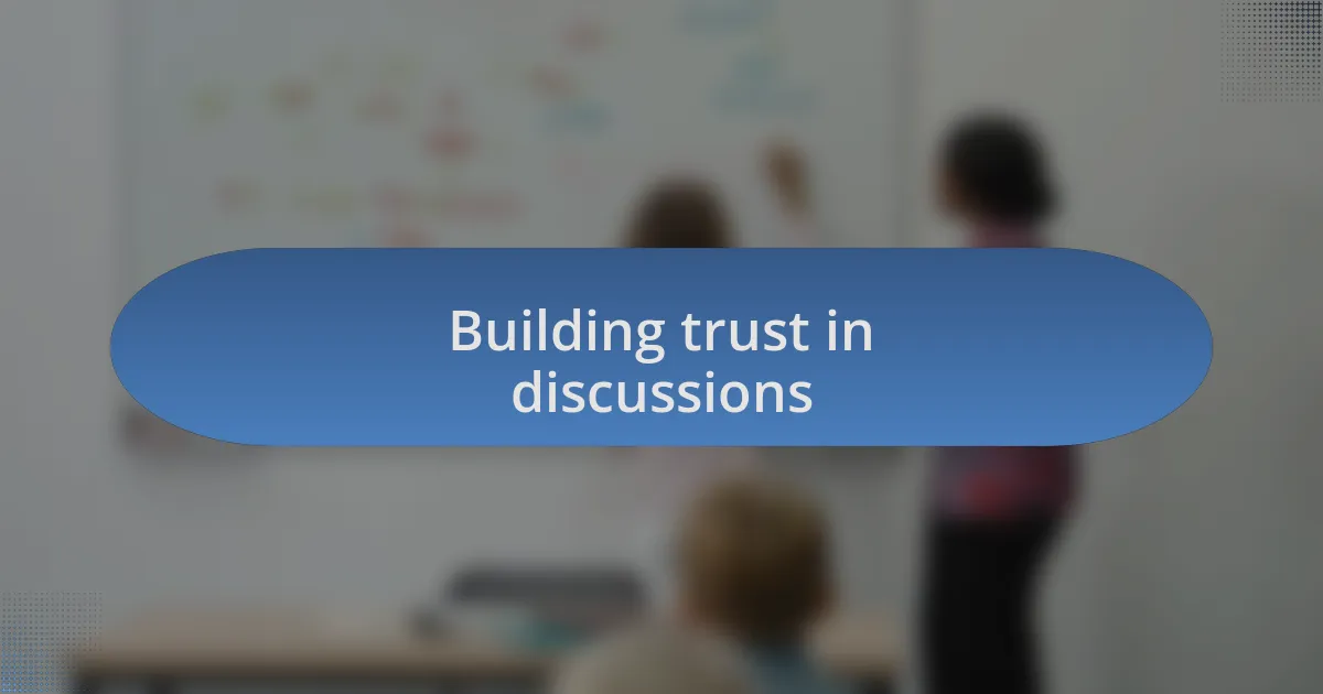 Building trust in discussions