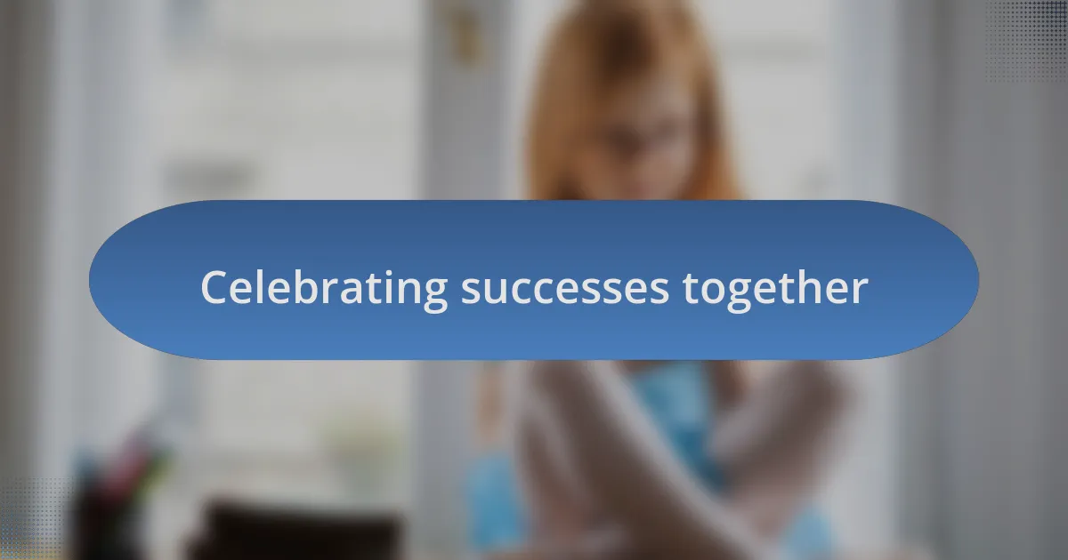 Celebrating successes together