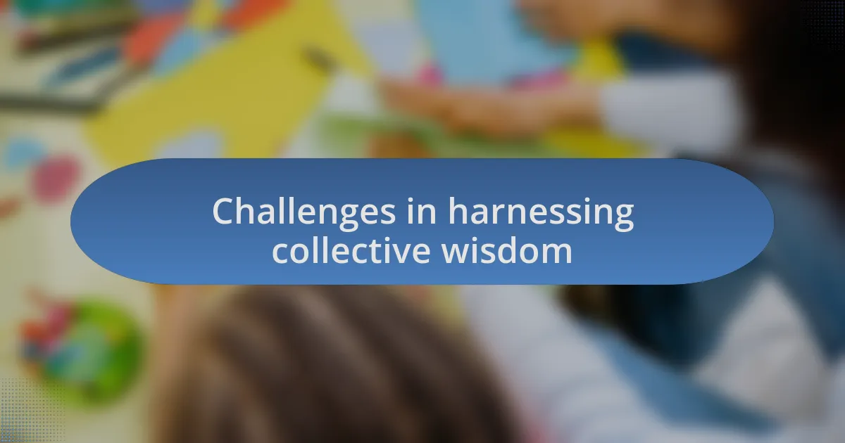 Challenges in harnessing collective wisdom