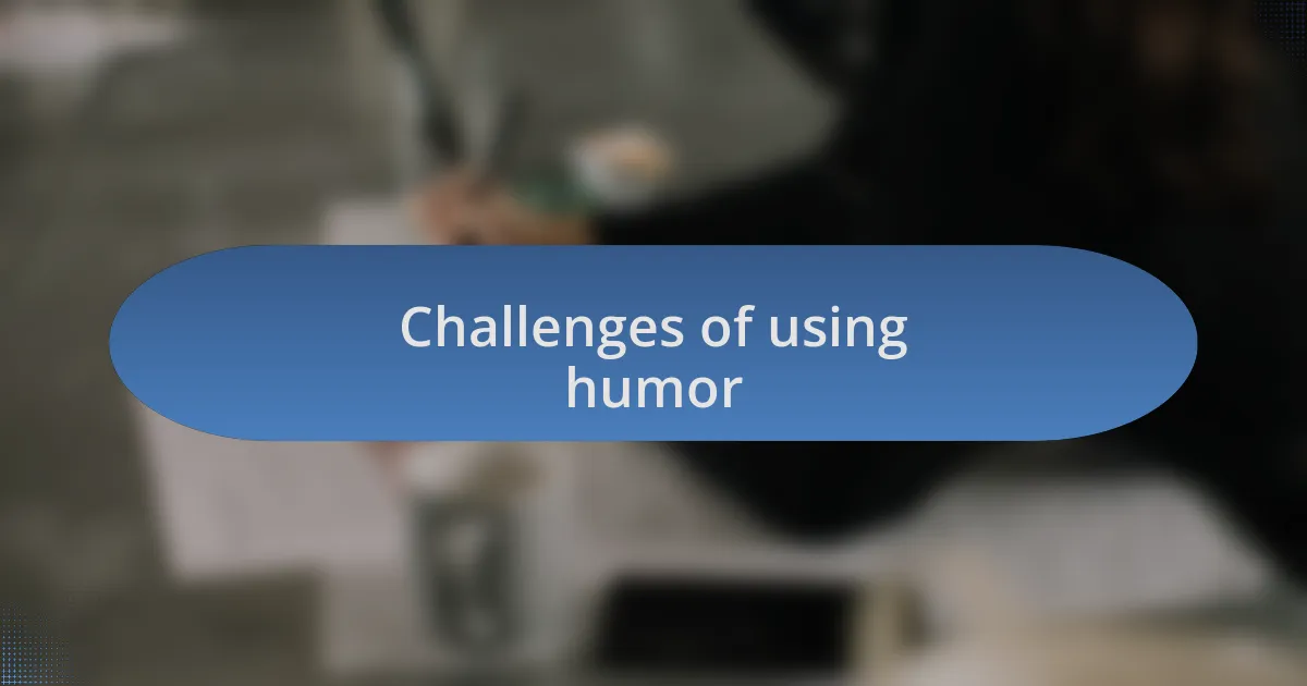 Challenges of using humor