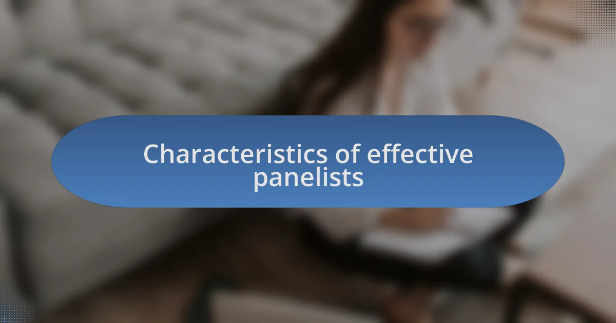 Characteristics of effective panelists