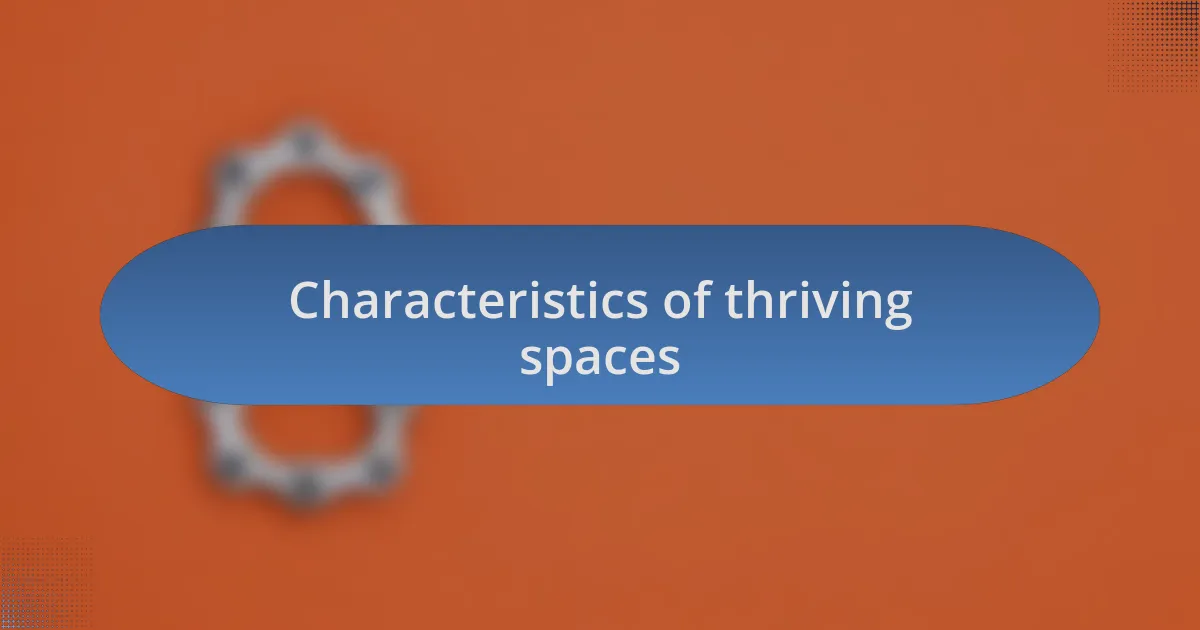 Characteristics of thriving spaces