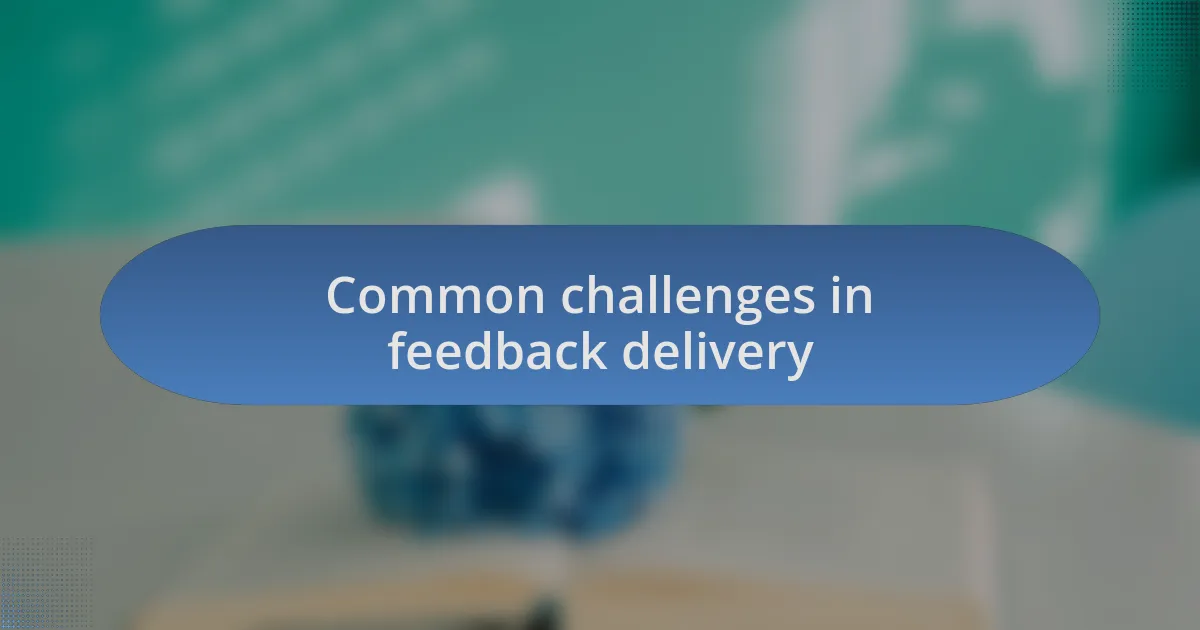 Common challenges in feedback delivery