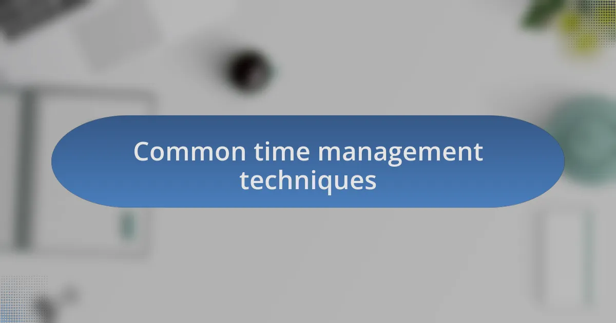 Common time management techniques