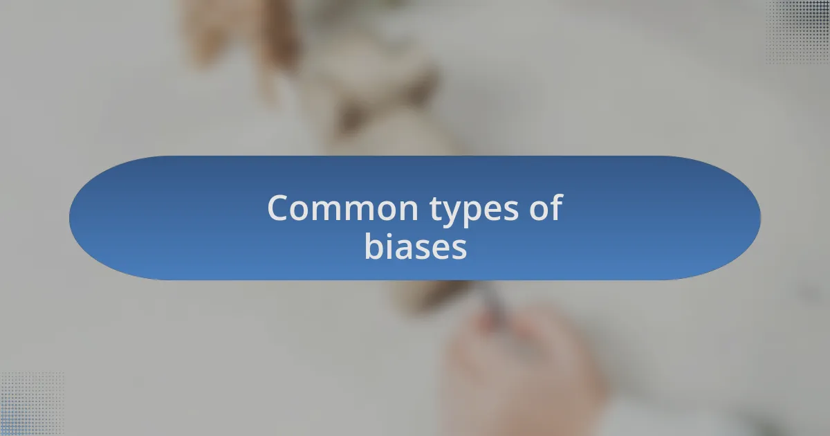 Common types of biases