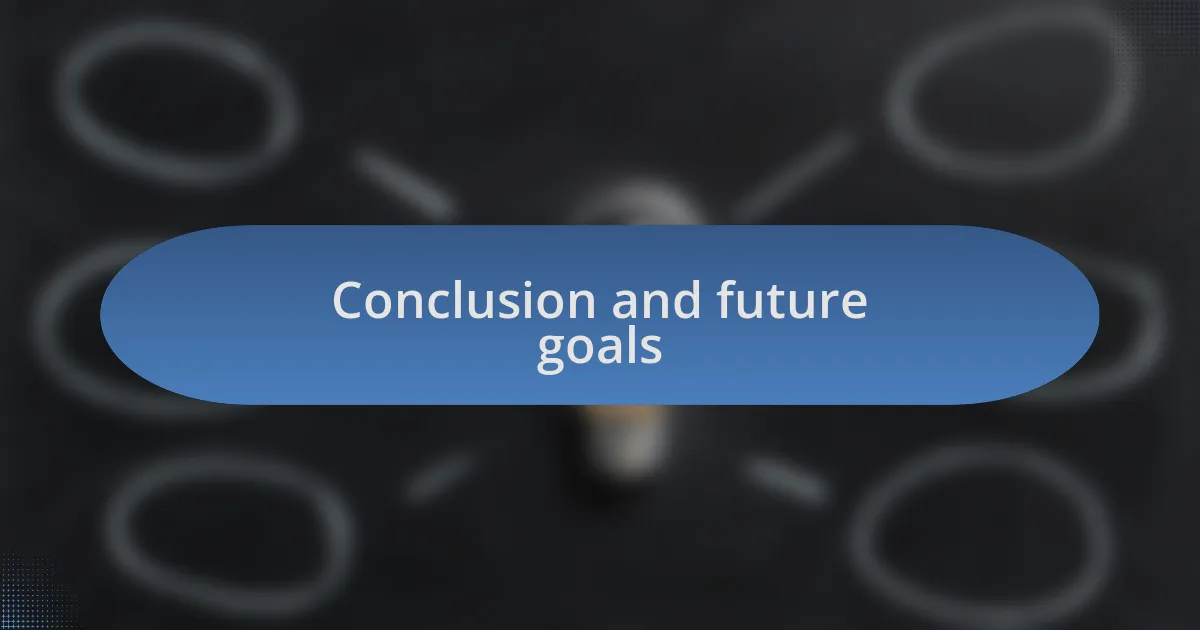Conclusion and future goals