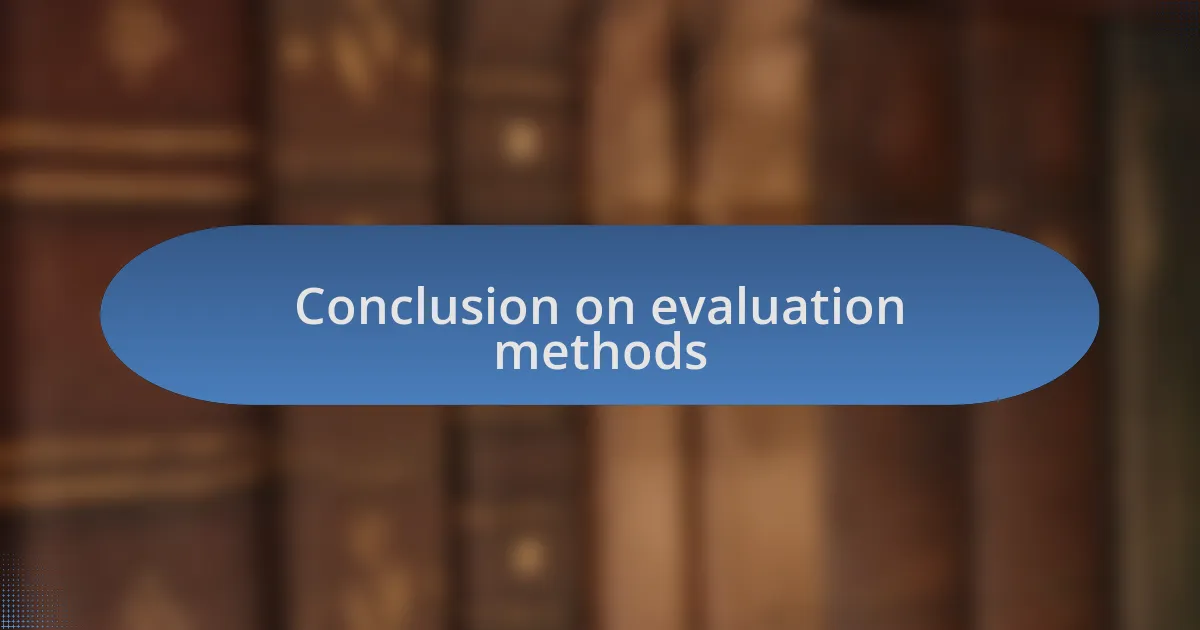 Conclusion on evaluation methods