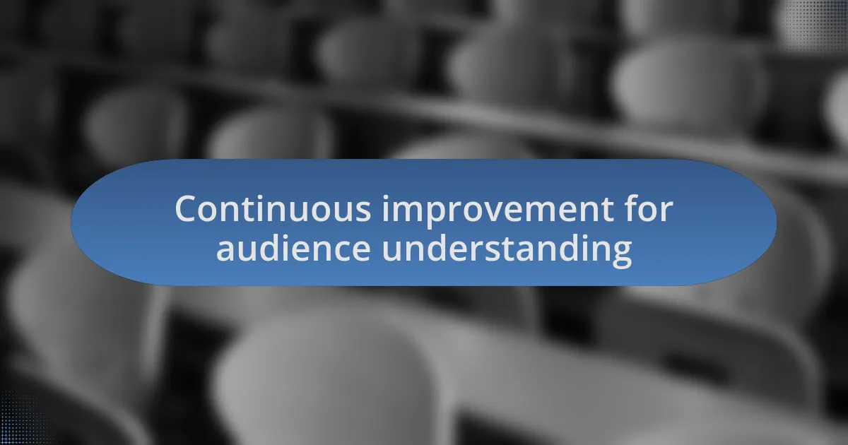 Continuous improvement for audience understanding
