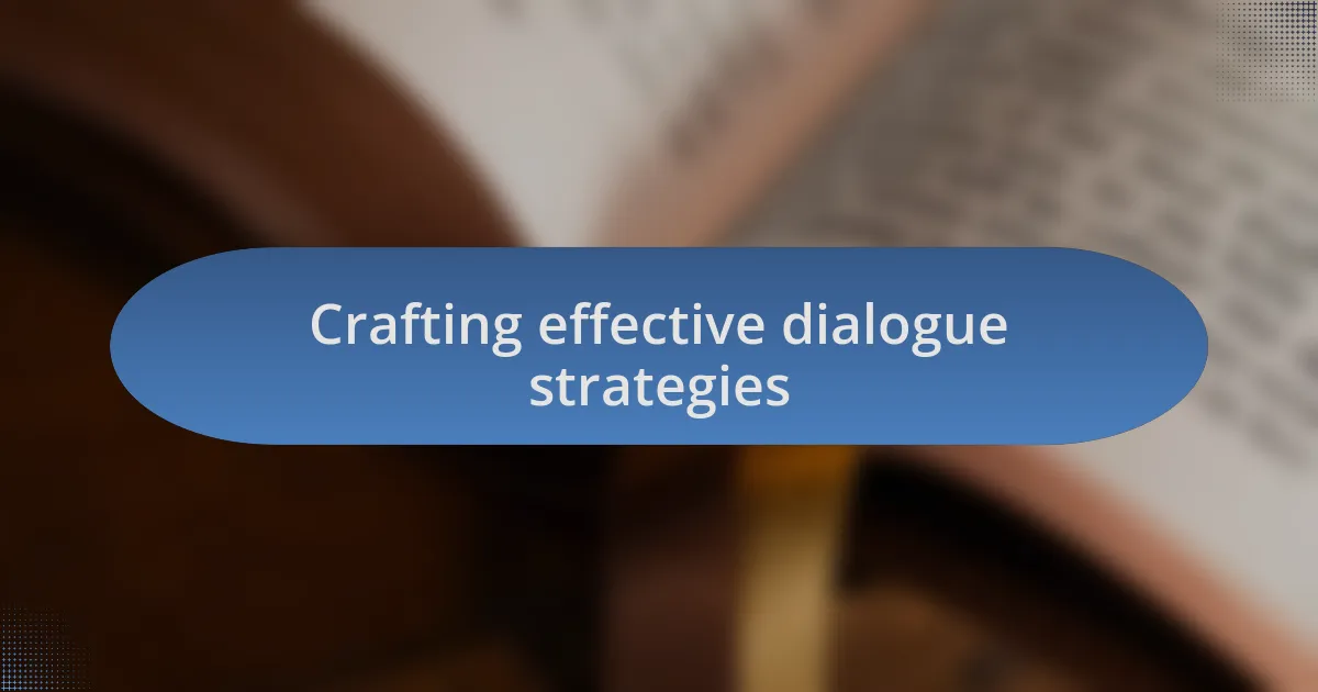 Crafting effective dialogue strategies