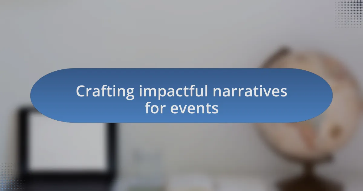 Crafting impactful narratives for events