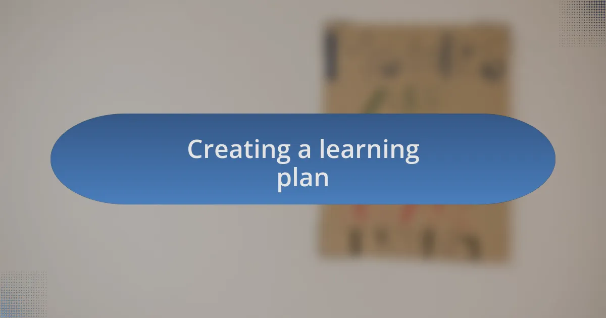 Creating a learning plan