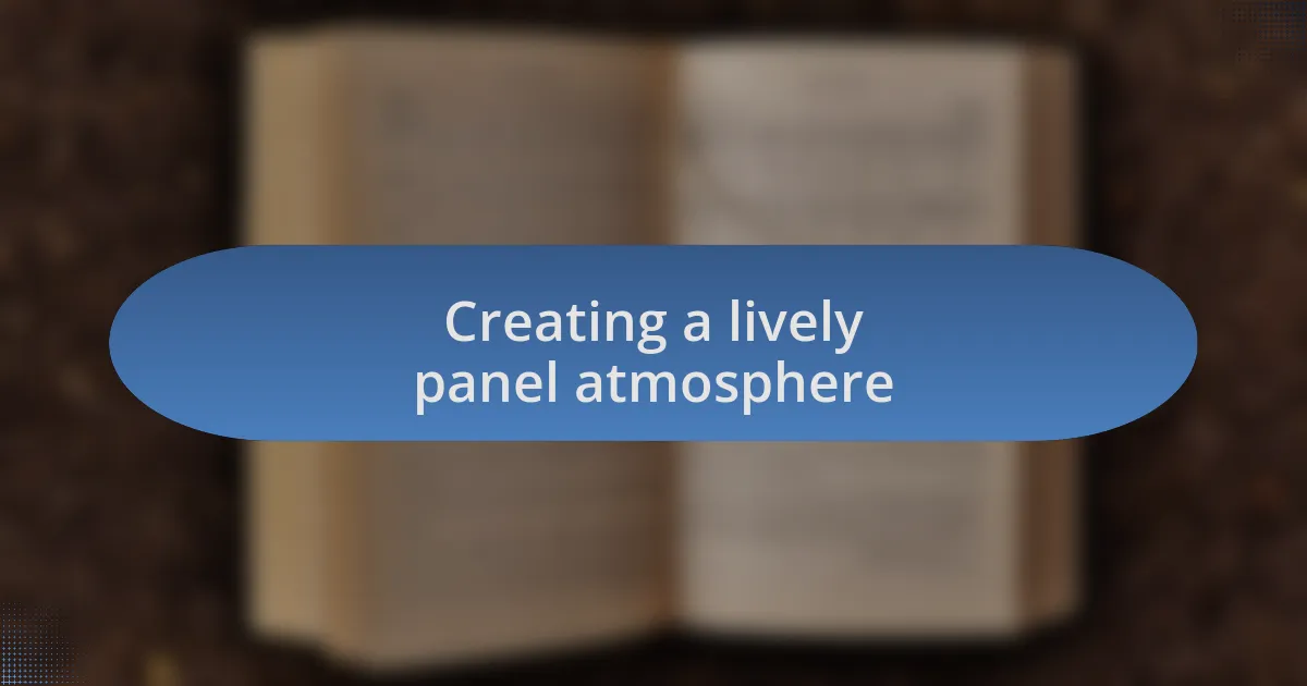 Creating a lively panel atmosphere