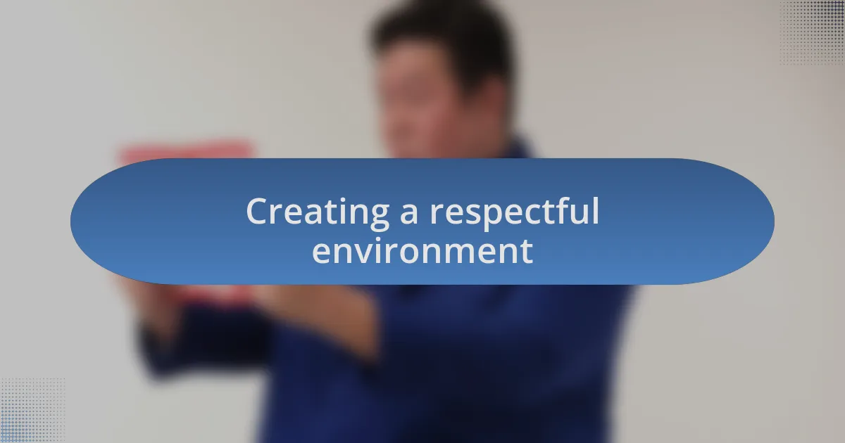 Creating a respectful environment